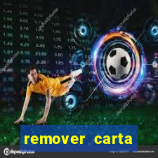 remover carta history reborn